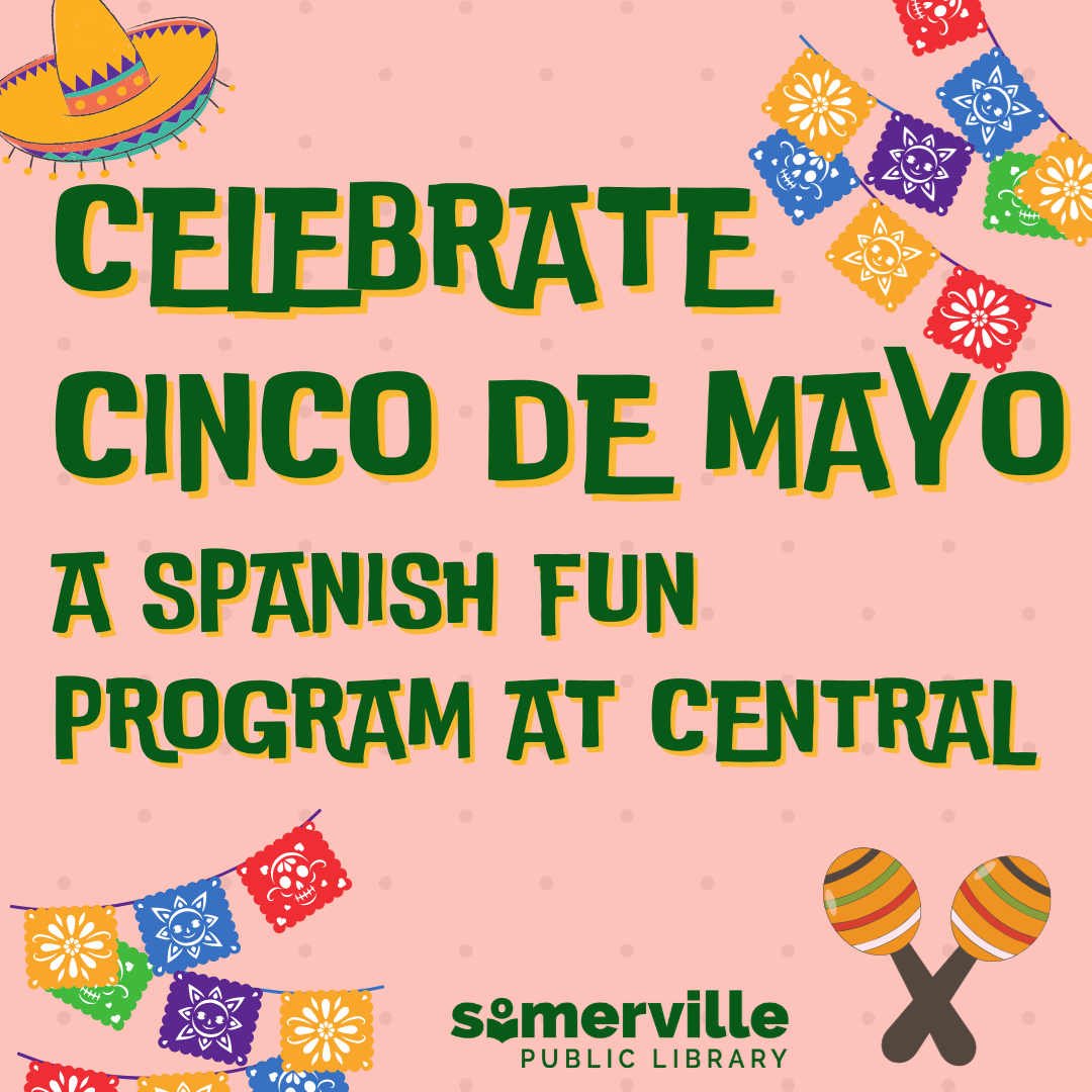 Illustrations of papel picado and maracas, with text reading celebrate cinco de mayo: a spanish fun program at central, and with link to a detailed calendar listing (opens in new tab).