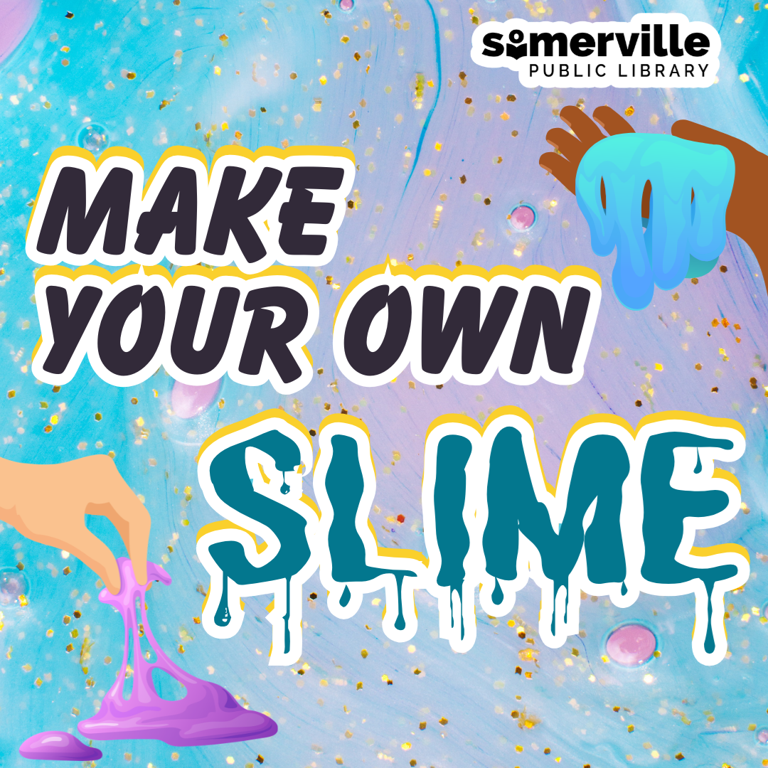 Two hands hold and pinch an oozing goo on a shiny gradient background. Text reads "make your own slime." Includes link to a detailed calendar listing (opens in new tab).