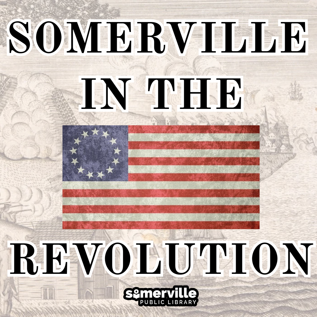 A photo of a thirteen-star old american flag, with text reading "somerville in the revolution," and with link to a detailed calendar listing (opens in new tab).