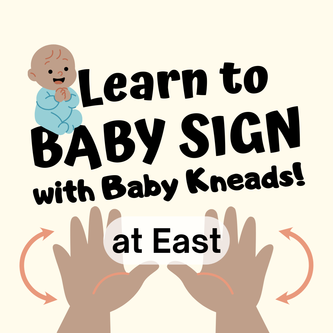 A smiling baby sits on lettering while floating hands sign something to them, with text reading "learn to baby sign with baby kneads at east," and with link to a detailed calendar listing (opens in new tab).