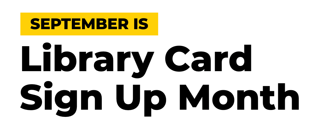 September is Library Card Sign Up Month