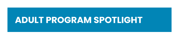 'Adult Program Spotlight'