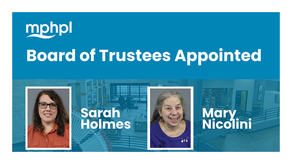 MPHPL logo, photos of Sarah Holmes and Mary Nicolini. ’MPHPL Board of Trustees Appointed Sarah Holmes and Mary Nicolini.’