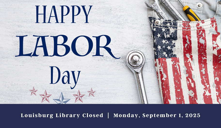 Louisburg LIbrary Closed in Honor of Labor Day, September 1