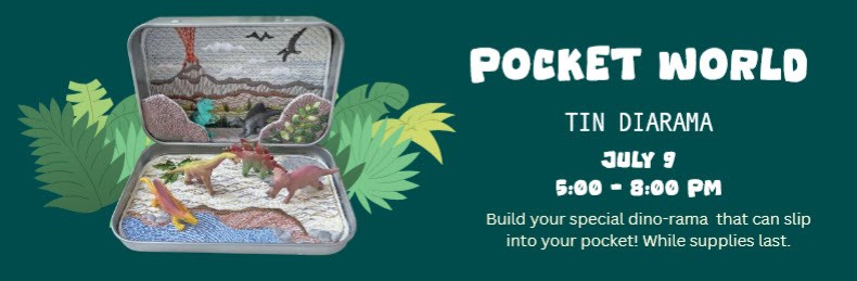 Pocket World Tin Diarama, July 9, 5-8 pm