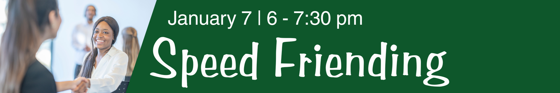 Speed Friending. January 7 6-7:30pm. Photo of two women meeting