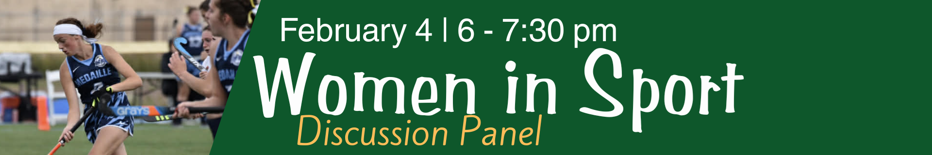 Women in Sport Discussion Panel. February 4. 6 - 7:30 pm