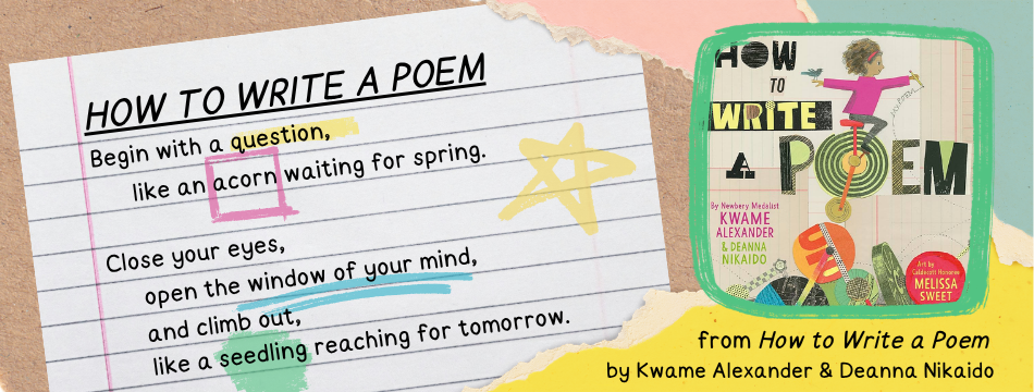 quote from How to Write a Poem by Kwame Alexander and Deanna Nikaido