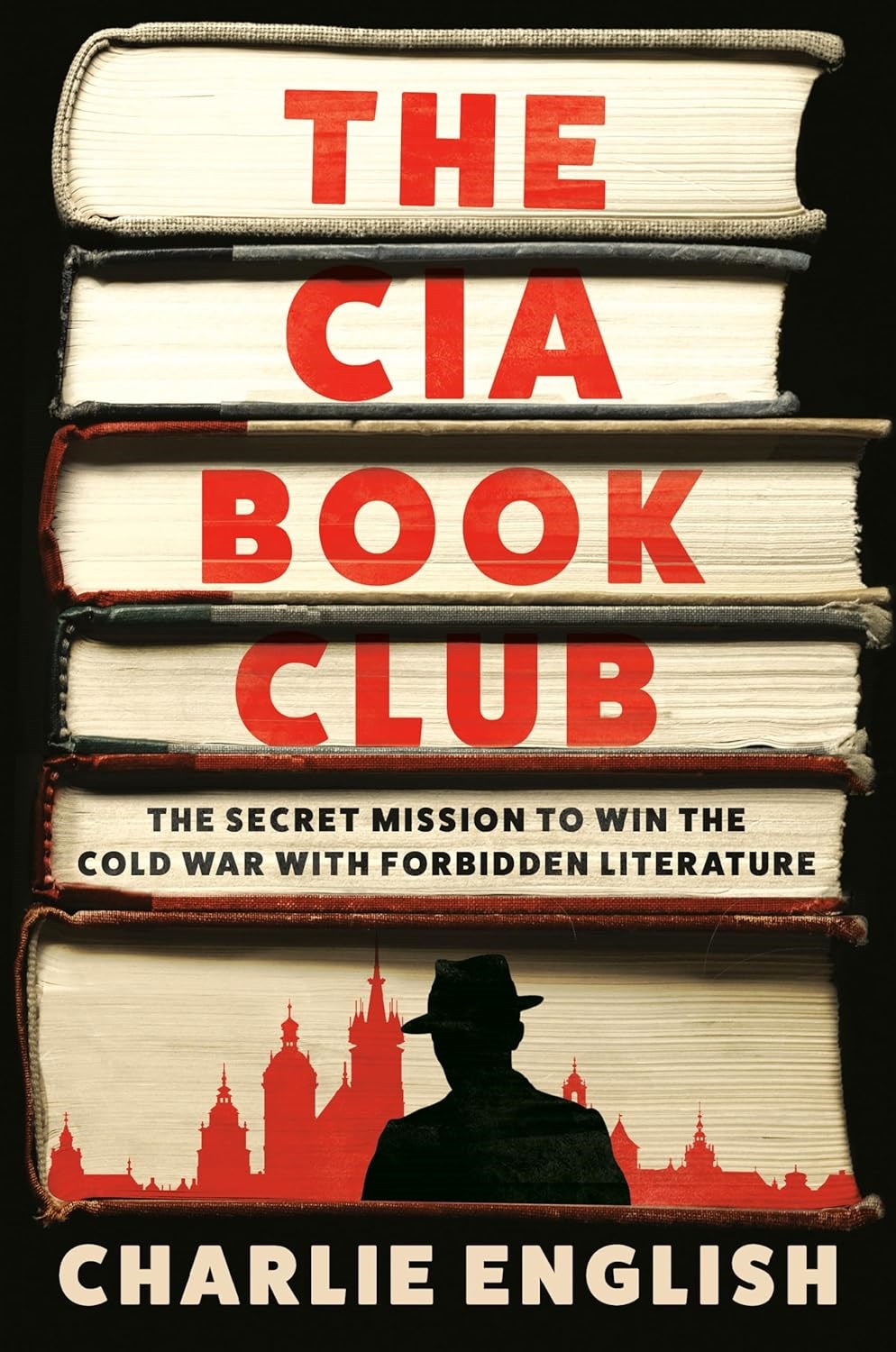 The CIA Book Club The Secret Mission to Win the Cold War with Forbidden Literature The CIA Book Club The Secret Mission to Win the Cold War with Forbidden Literature