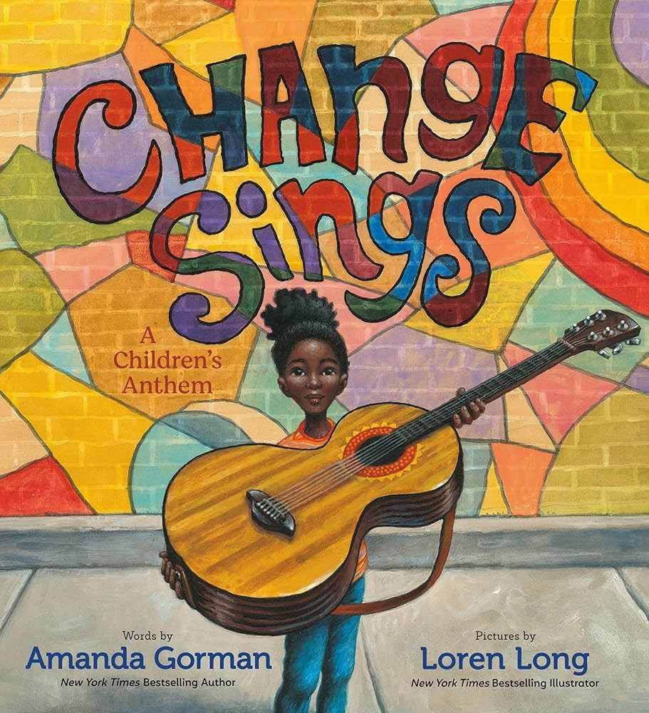 Change Sings: A Children's Anthem by Amanda Gorman