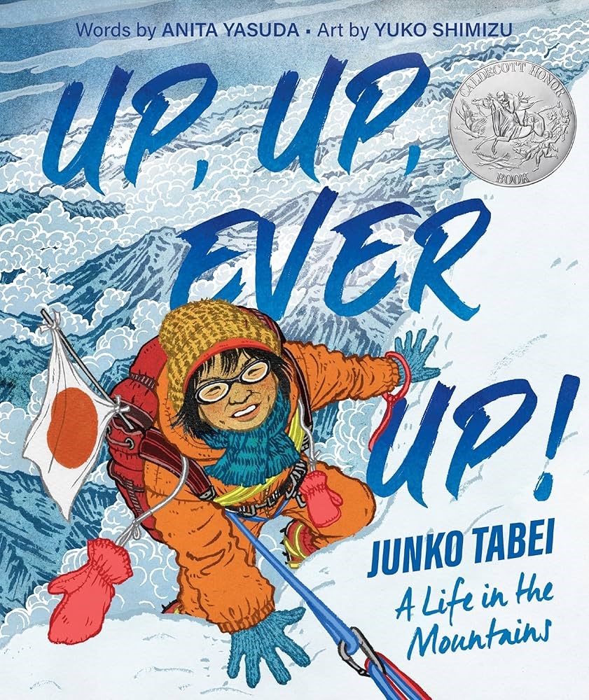 Up, Up, Ever Up!: Junko Tabei, a Life in the Mountains by Anita Yasuda