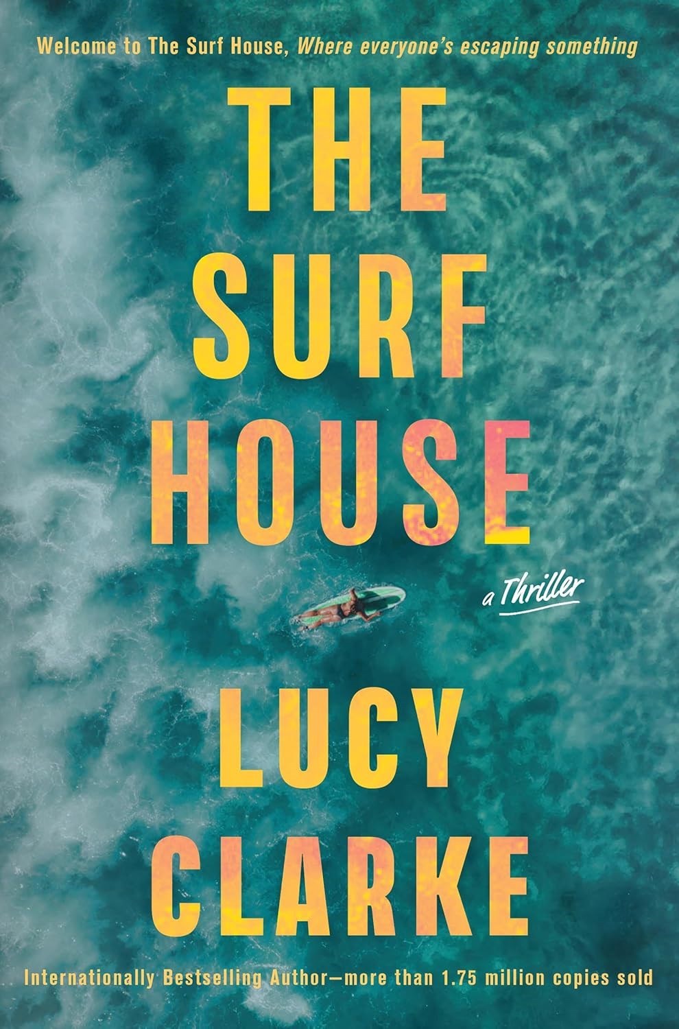 The Surf House A Thriller by Lucy Clarke