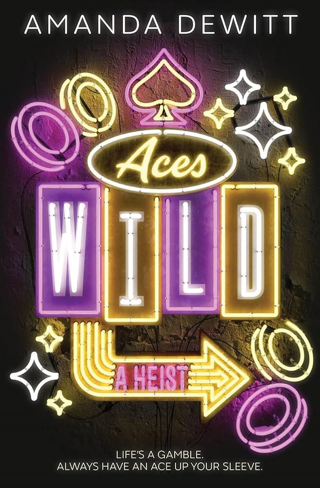 Aces Wild: A Heist by Amanda DeWitt
