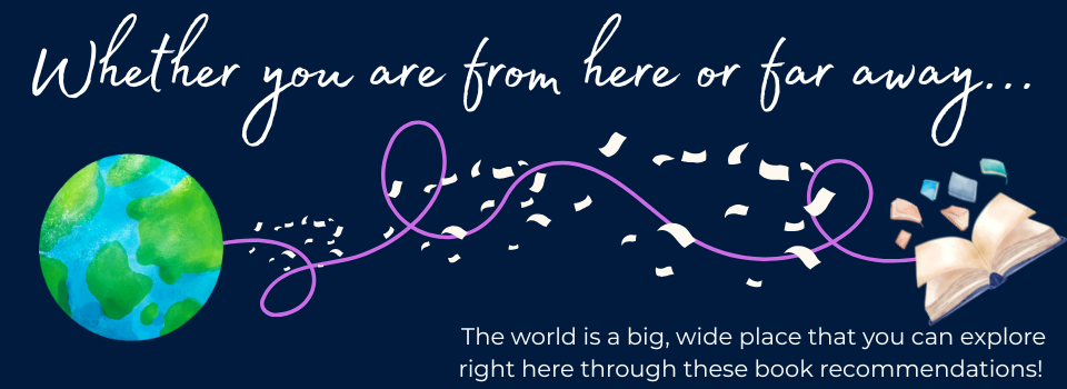 the world is a big, wide place that you can explore right here through these book recommendations!