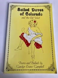 Soiled Doves of Colorado and the Old West by Caroline Evans Campbell Soiled Doves of Colorado and the Old West by Caroline Evans Campbell