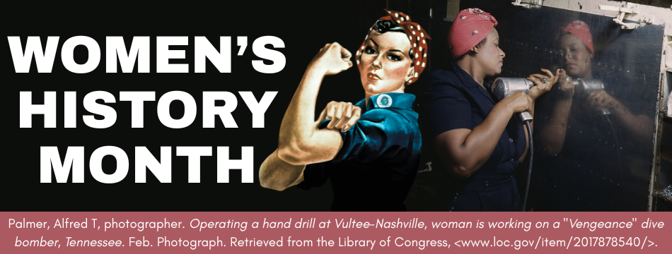 there is snow place like home Women's History Month featuring Rosie the Riveter and an unnamed woman pictured working on a bomber plane