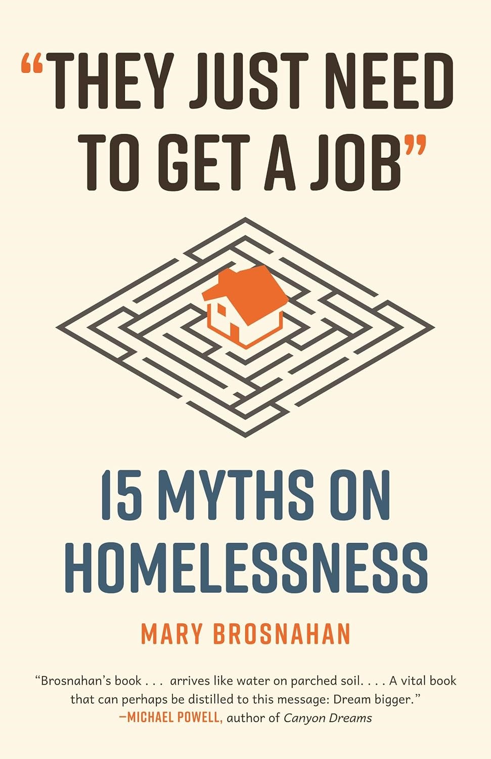 They Just Need to Get a Job 15 Myths on Homelessness by Mary Brosnahan