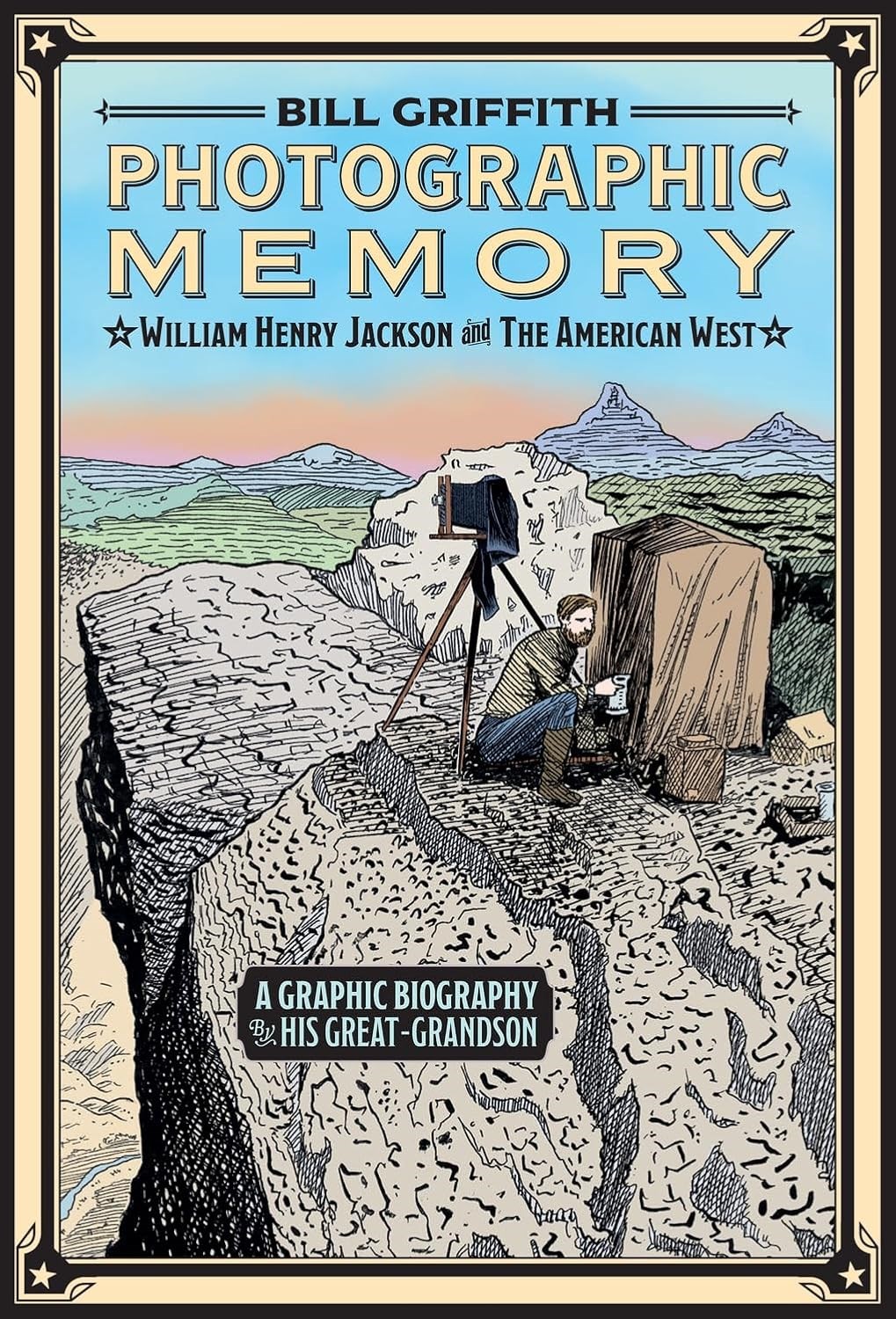 Photographic Memory William Henry JAckson and the American West by Bill Griffith