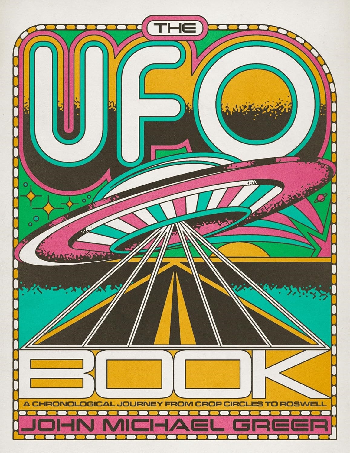 The UFO Book A Chronological journey from crop circles to Roswell by John Michael Greer