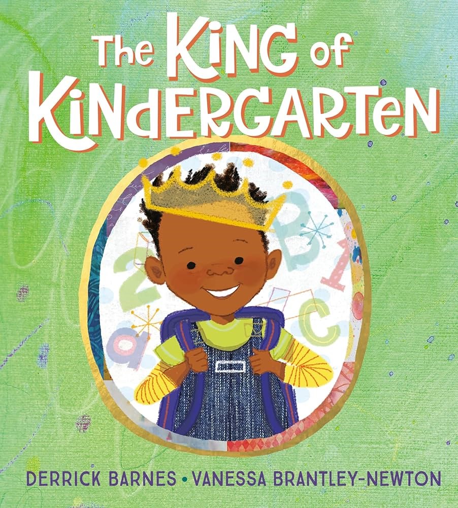 The King of Kindergarten by Derrick Barnes