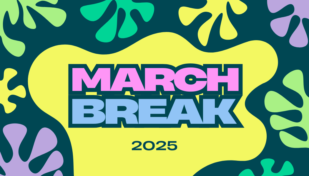 March Break 2025 on a colourful background