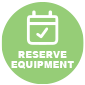 An icon of a calendar appears above text that reads "Reserve Equipment"
