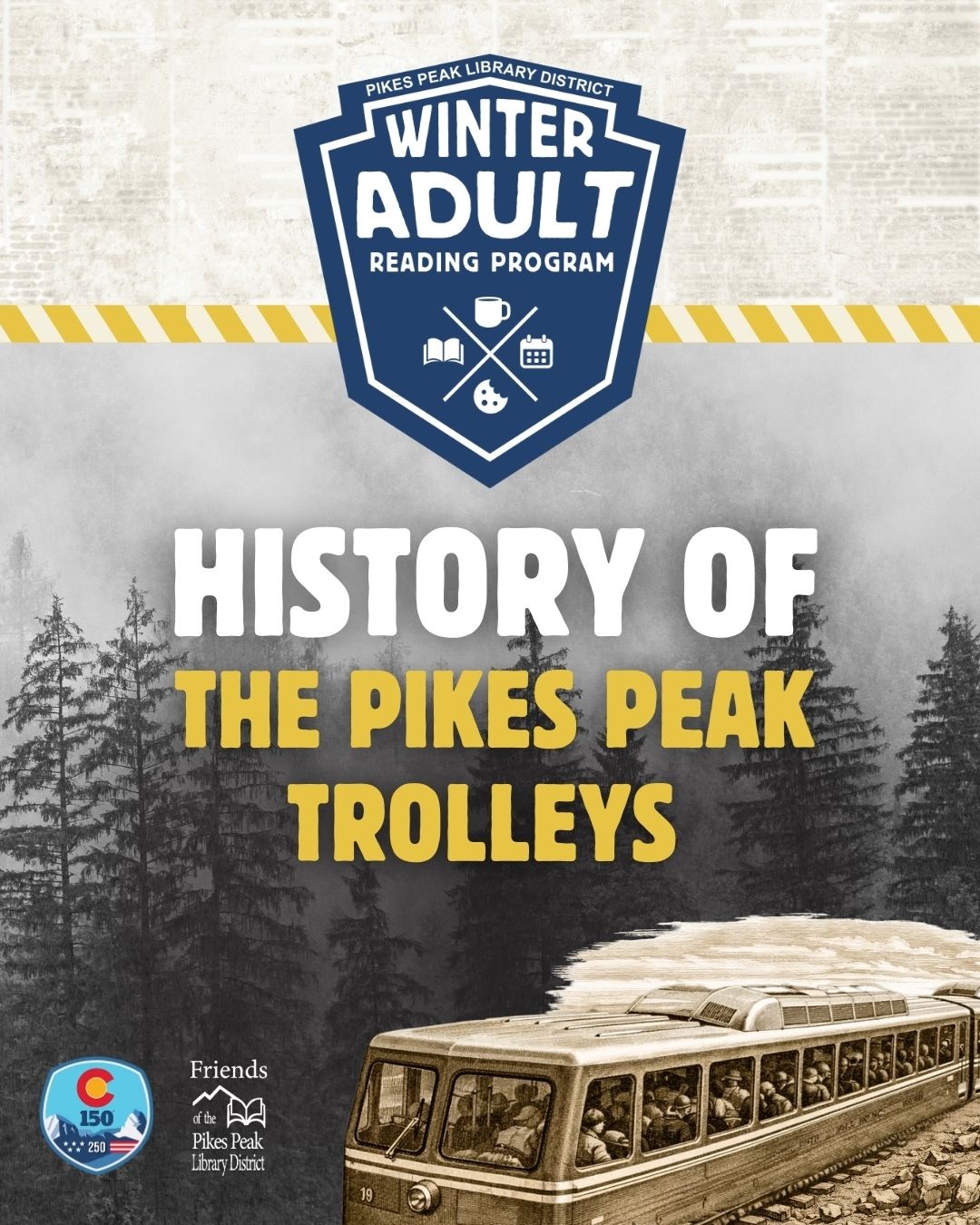 A wintery background with the Winter Adult Reading Program logo on the top of the page with the words History of the Pikes Peak Trolleys underneath. 