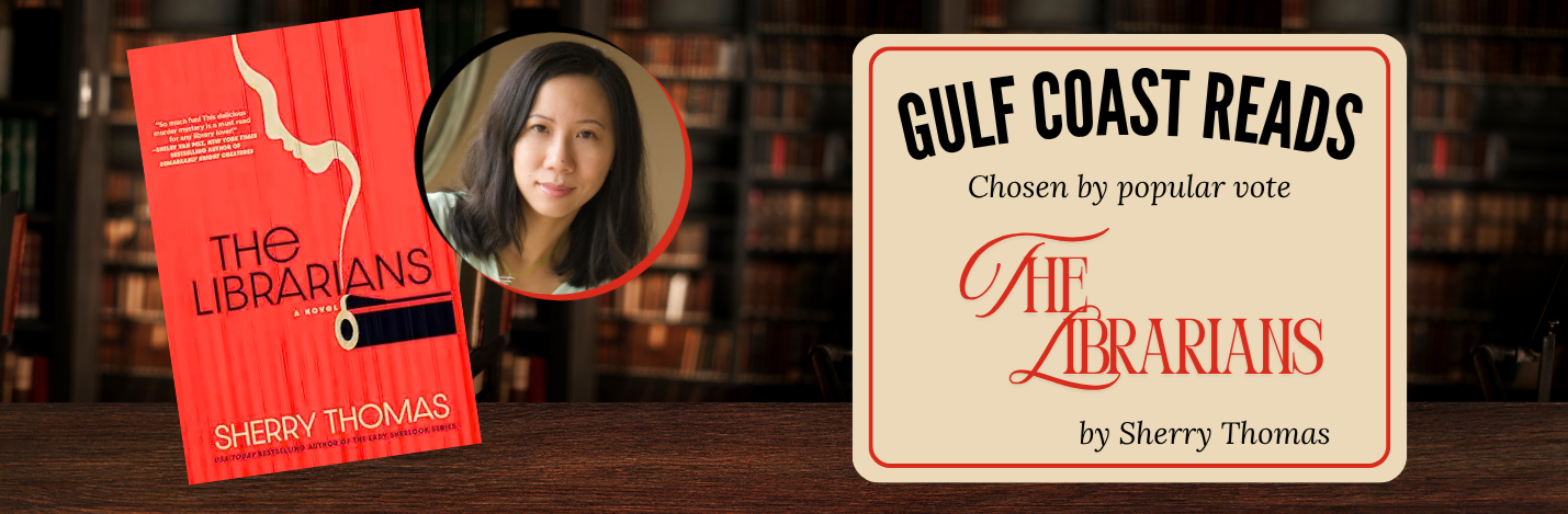 Gulf Coast Reads Chosen by popular vote The Librarians by Sherry Thomas