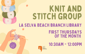 Knit and Stitch Knitting Group
La Selva Beach Branch Library
First Mondays of the month
10:30A-12:00PM