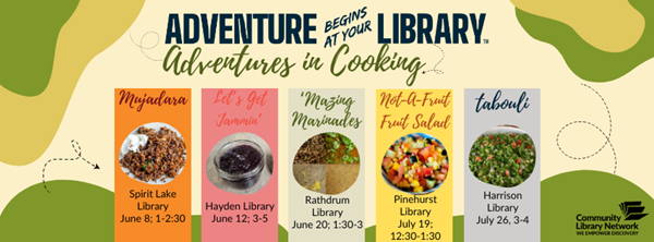 Image reads Adventure Begins at your Library. Adventures in Cooking.  Followed by dates and times.  Words are on a background of light green with green blobs.
