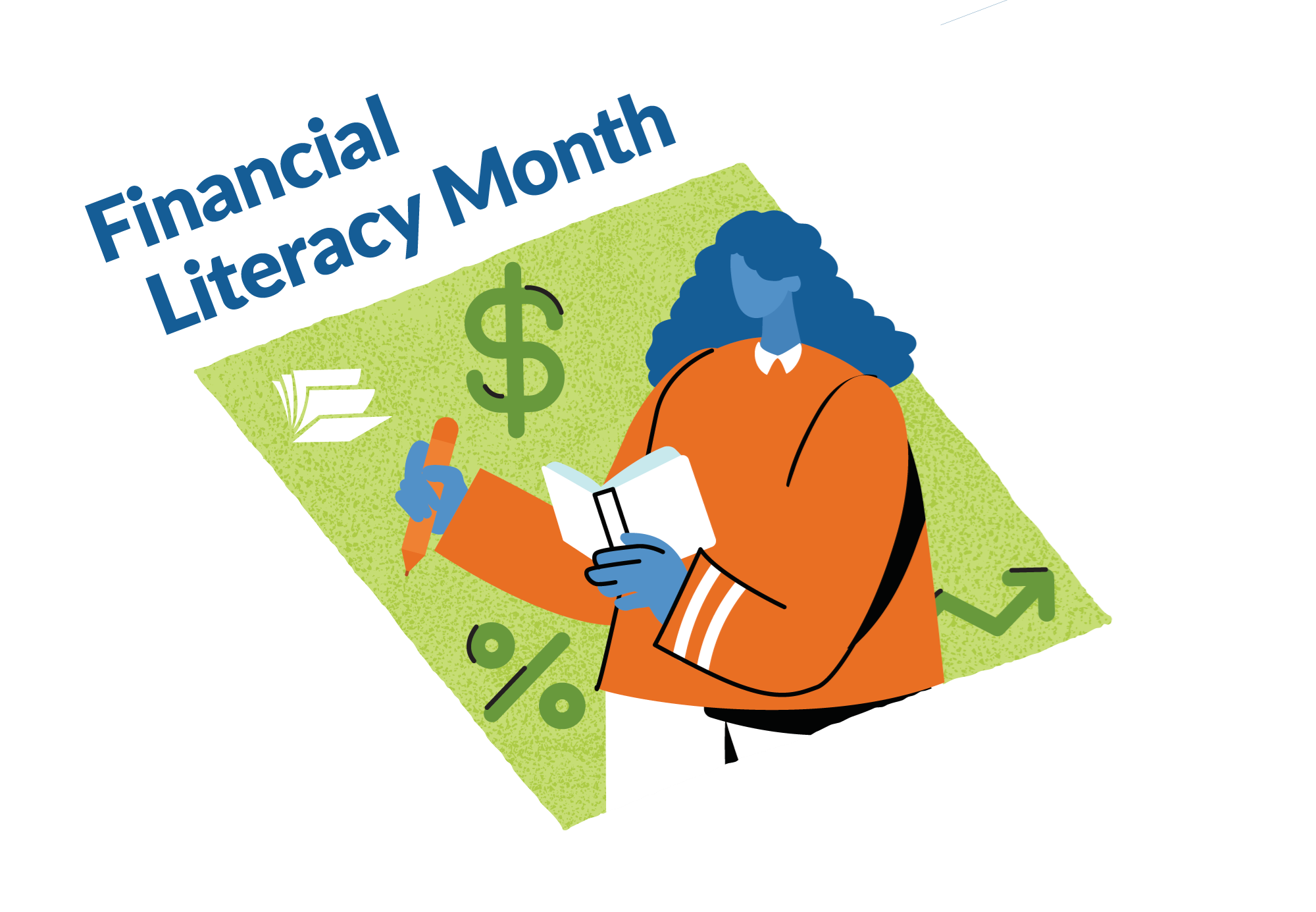 Image reads: Financial Literacy Month and has a drawing of a woman in an orange shirt reading a book surrounded by financial symbols.