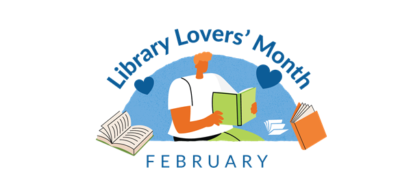 Image reads Library Lovers' Month. February.  Shows a clip-art image of a person reading a green book.