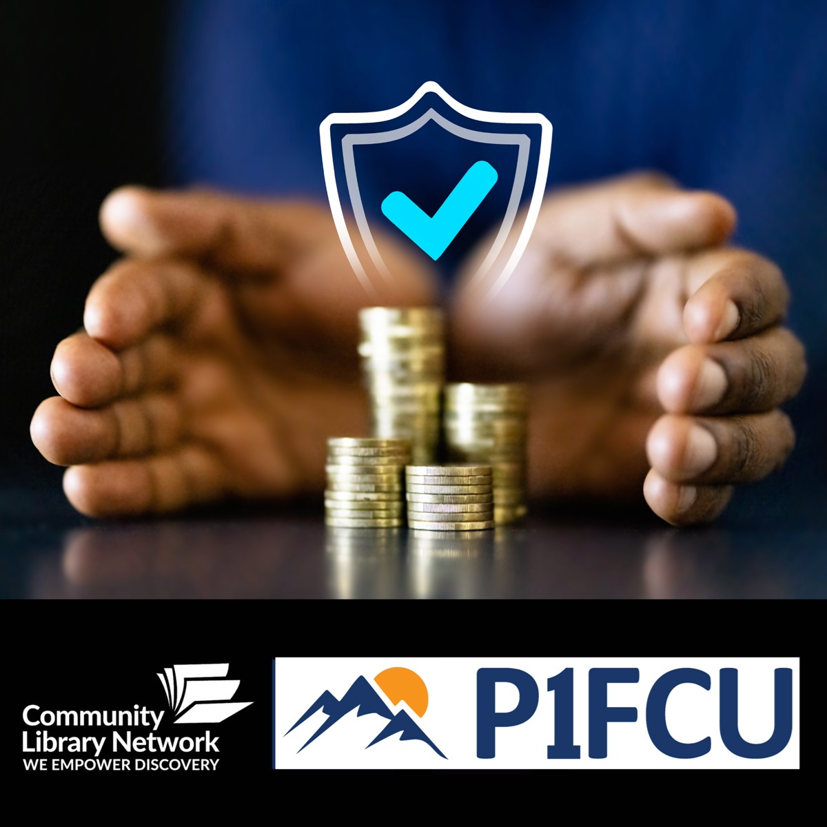 A set of hands protectively wraps around a pile of coins.  At the bottom of the image are logos for CLN and P1FCU.