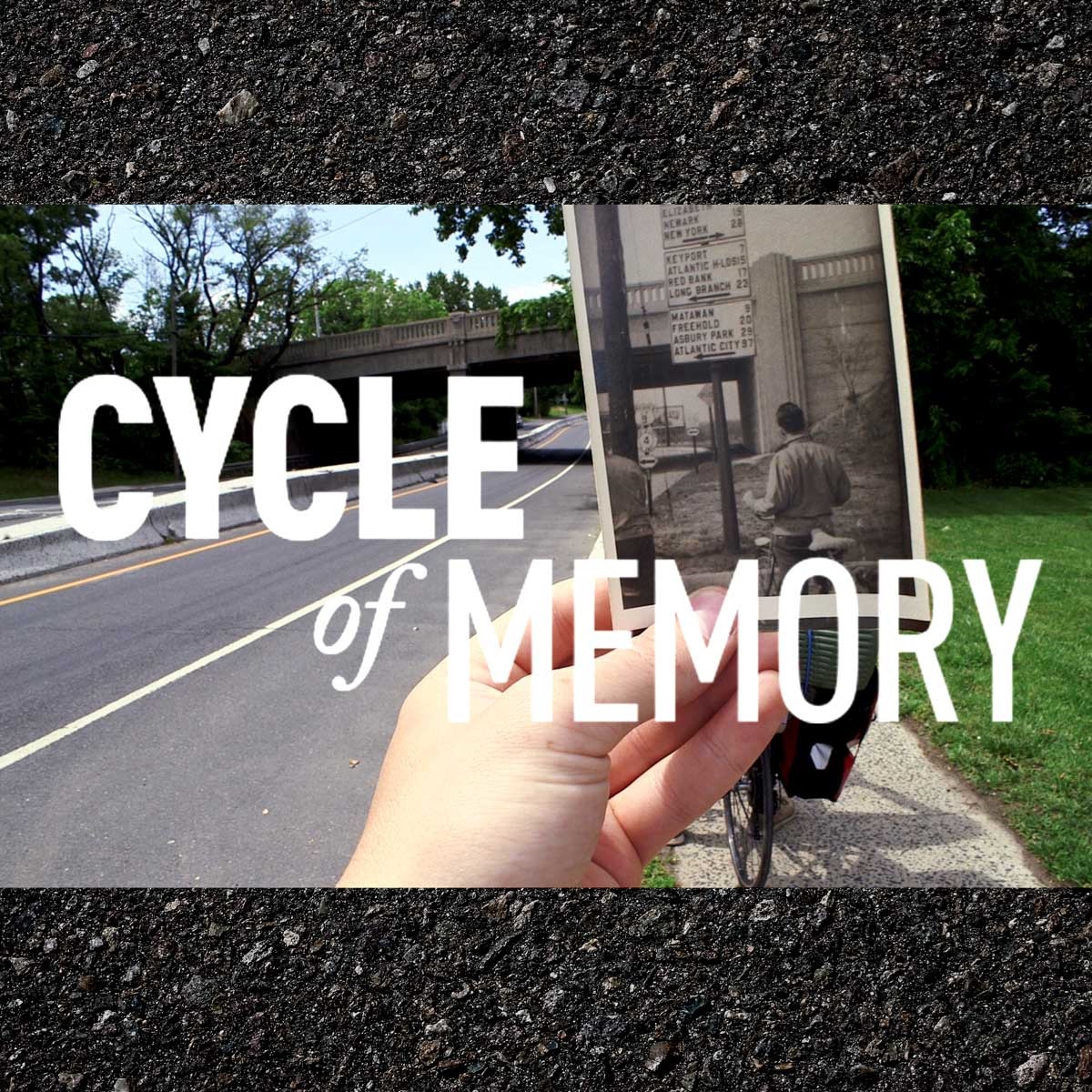 Cycle of Memory.  The text is superimposed over an image from the movie--a hand holding a historic photo of a bicyclist in front of an overpass.  The background is the same overpass.