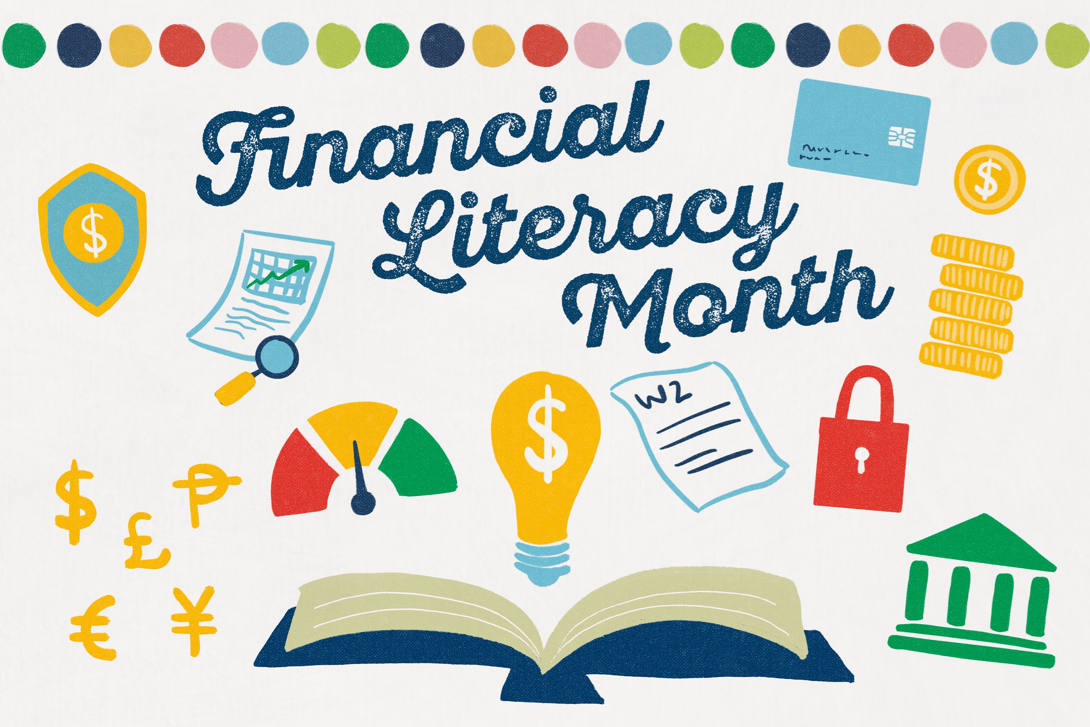 Image reads: Financial Literacy Month.  Image shows a scattered layout of icons that depict different financial related images--dollar and euro signs, gold coins, credit card, bank, etc.