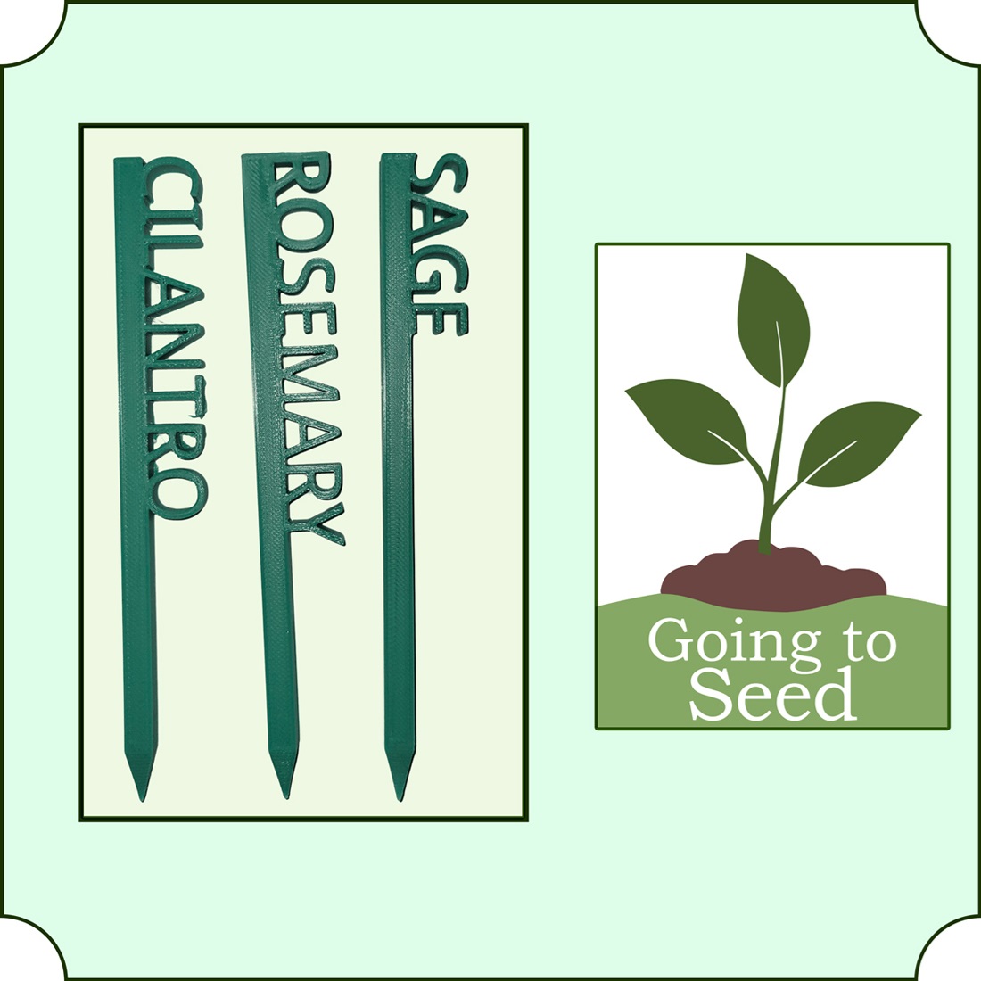 3D printed stakes for a garden with names of herbs on them: Sage, Rosemary, Cilantry, and the Going to Seed logo.