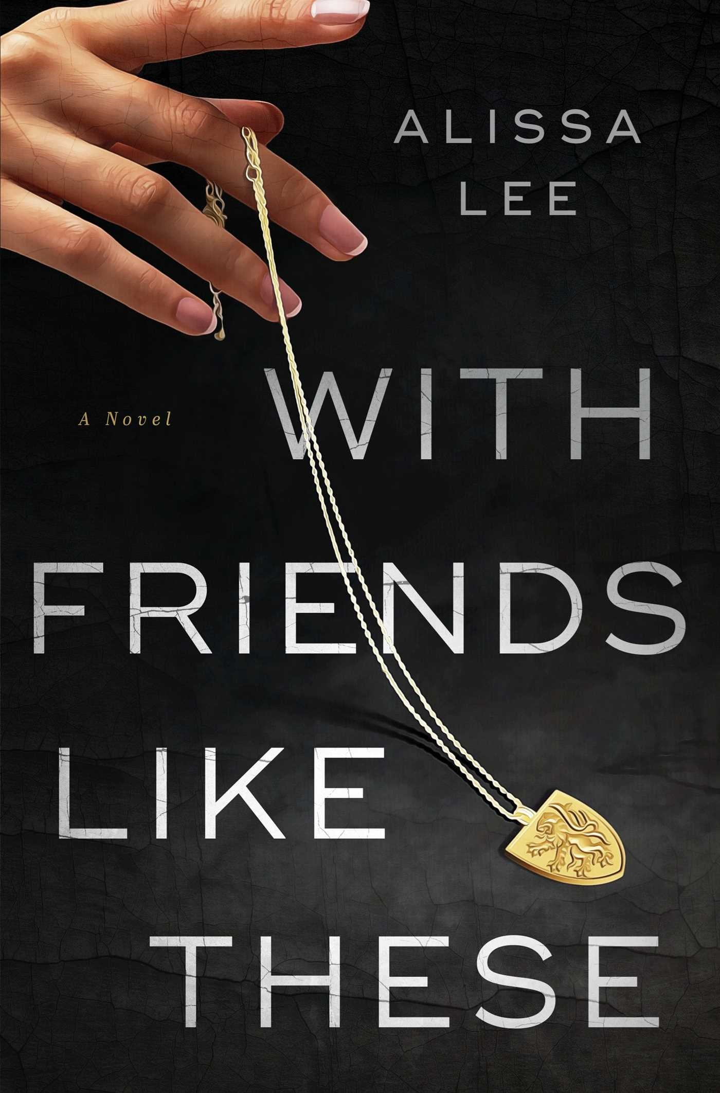 Cover of With Friends Like These by Alissa Lee