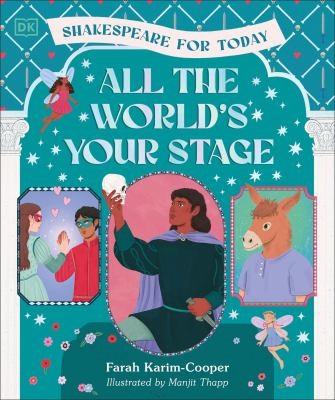 Cover of All the World's Your Stage Shakespeare for Today by Farah Karim-Cooper