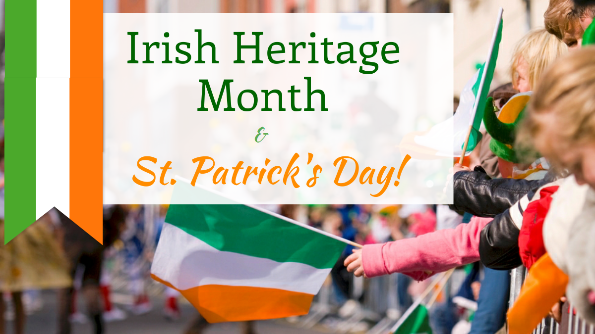 Irish Heritage Month & St. Patrick’s Day