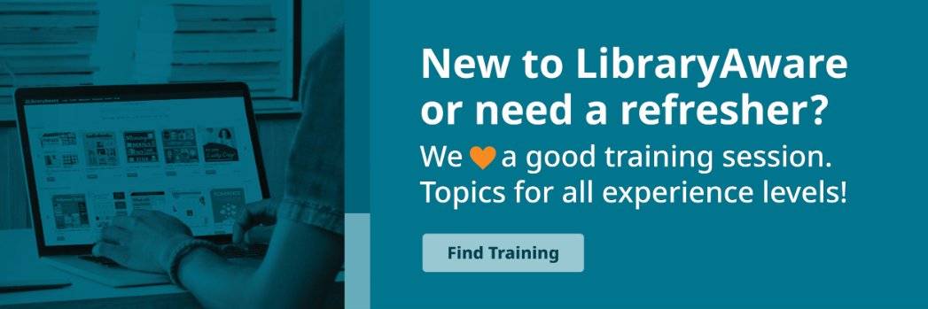New to LibraryAware or need a refresher?